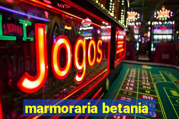 marmoraria betania